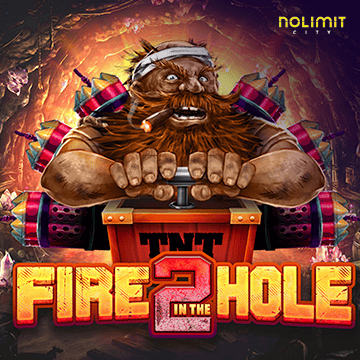Fire In The Hole 2 - NOLIMITSLOT777